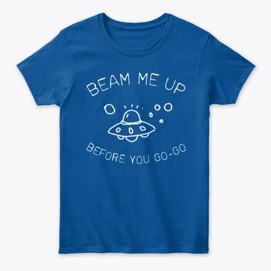 Beam Me Up Before You Go Go