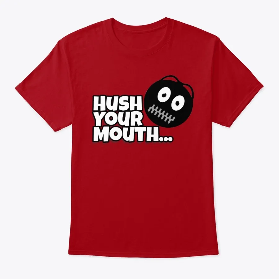 Hush Your Mouth