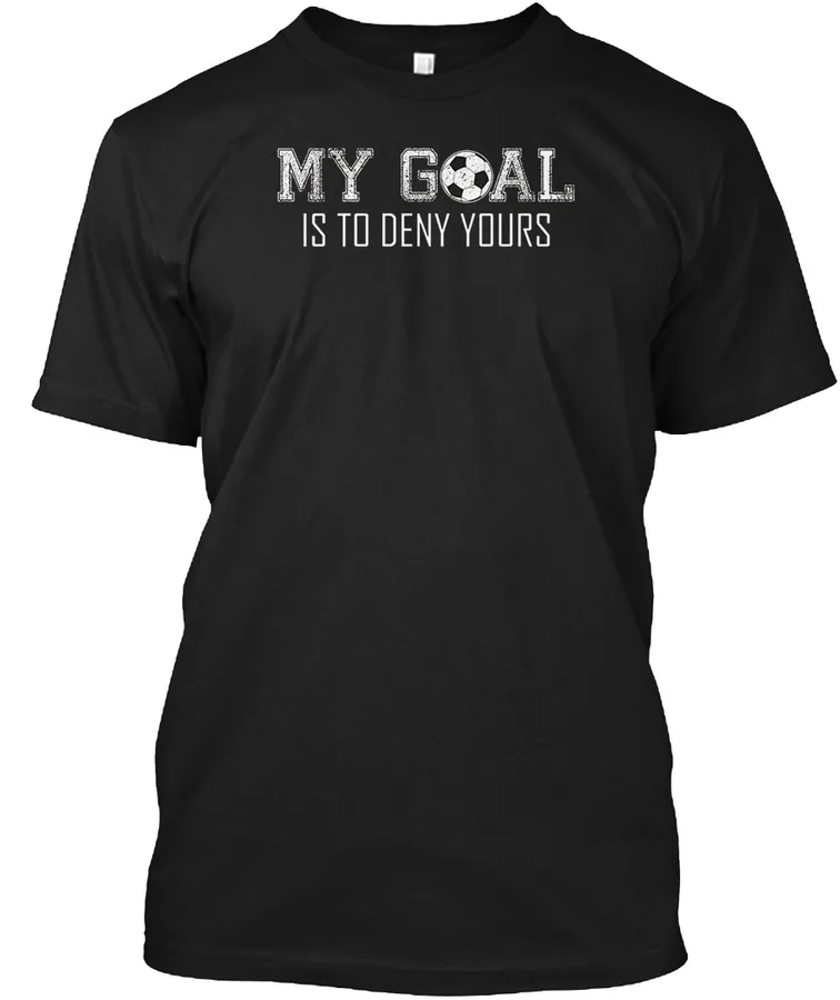 Soccer T Shirt My Goal Is To Deny Yours