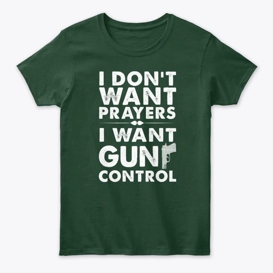 I Dont Want Prayers I Want Gun Control