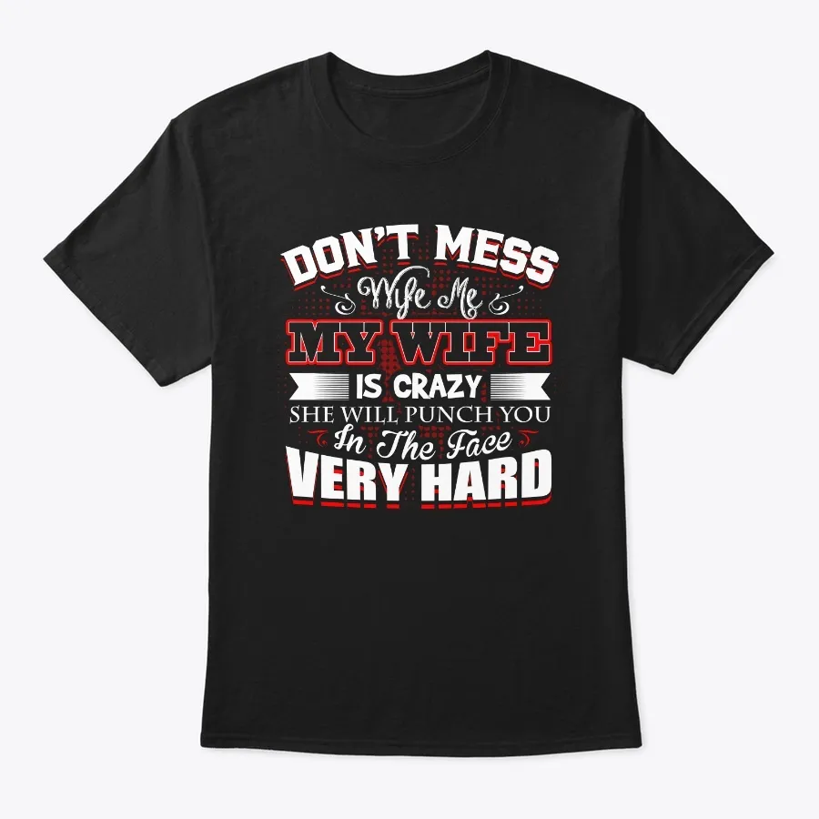 Dont Mess My Wife - Huband Tshirt