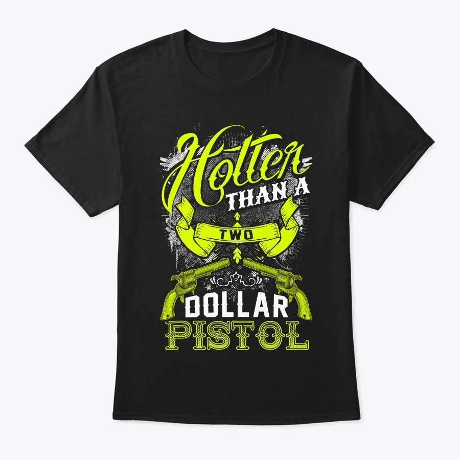 Hotter Than A Two Dollar Pistol