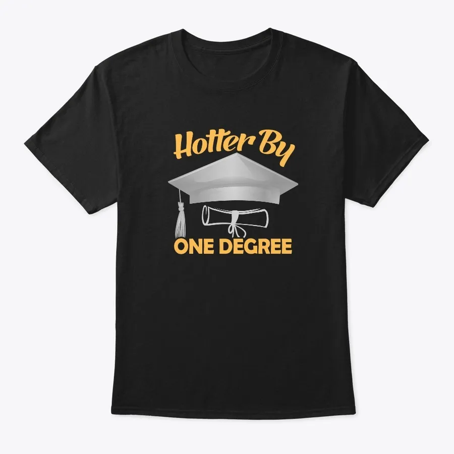 Hotter By One Degree Graduation Shirt