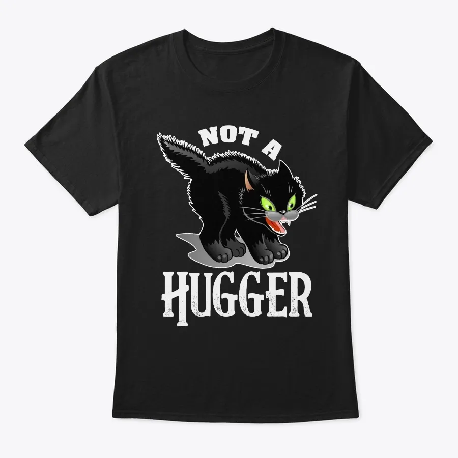 Not A Hugger T-shirt - Funny Cat Shirt