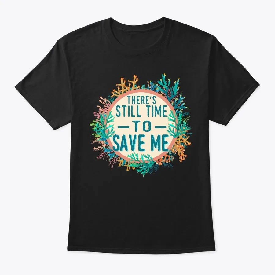 Still Time To Save Coral Reef Lover Gift - Names t-shirt