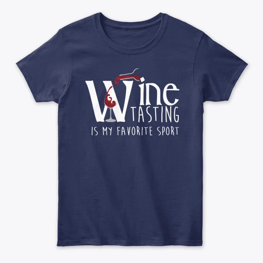 Wine Tasting Is My Sport Non Athletic T