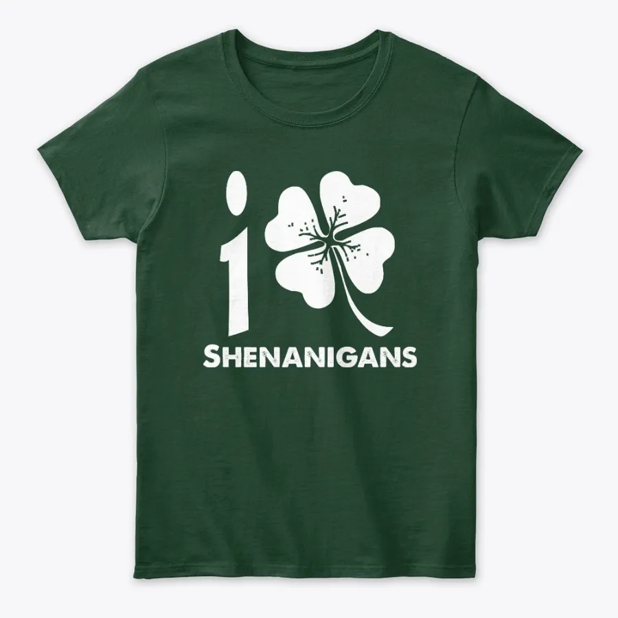I Love Shenanigans - Funny Shamrock