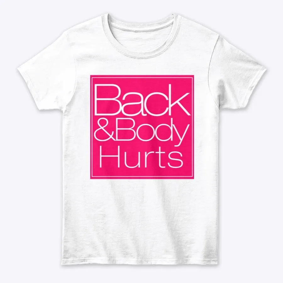 Back &amp; Body Hurts Tee