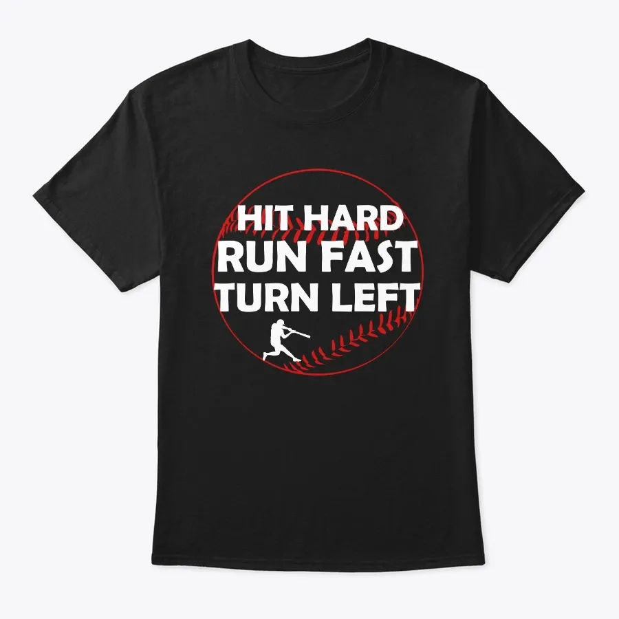 Hit Hard Run Fast Turn Left Baseball