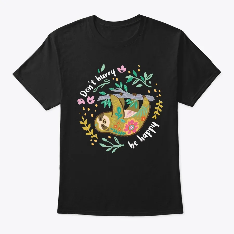 Dont Hurry Be Happy Cute Lazy Sloth