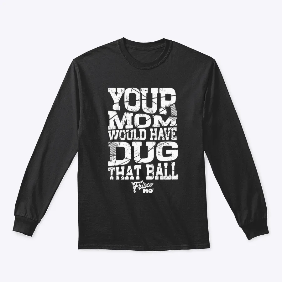 Your Mom Would Have Dug That Ball