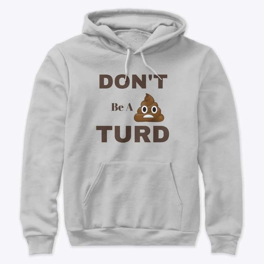 Dont Be A Turd