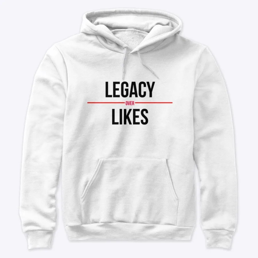 Legacy Over Likes