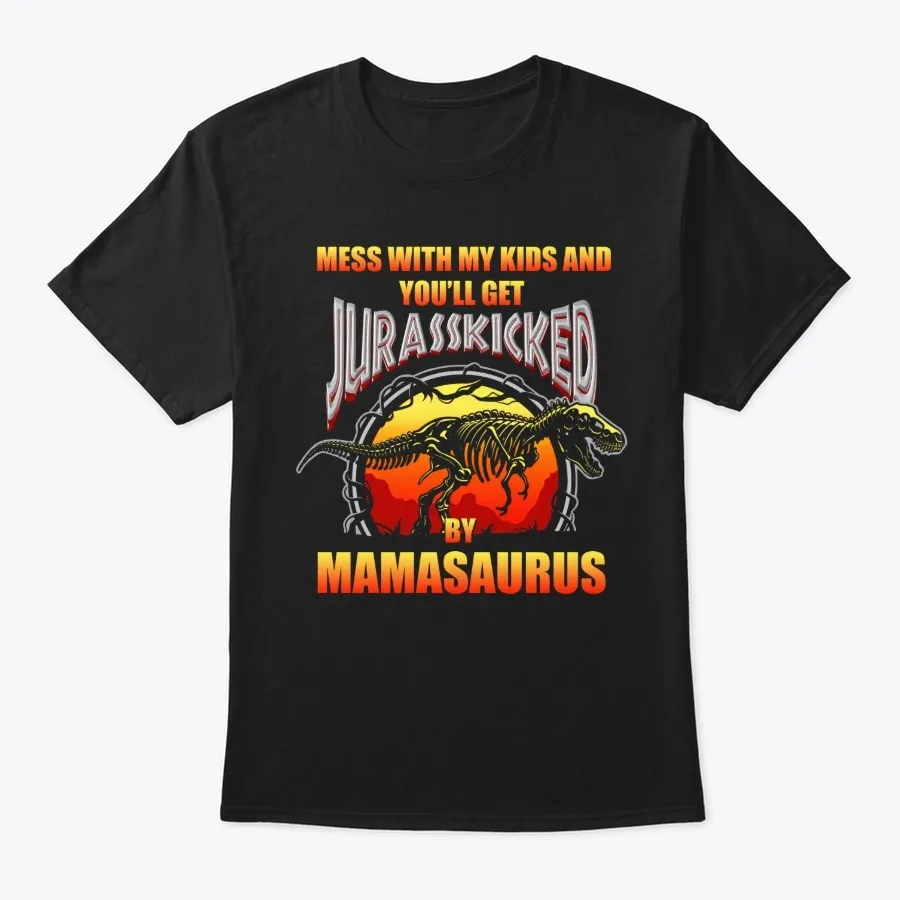 Jurasskicked By Mamasaurus T-shirt