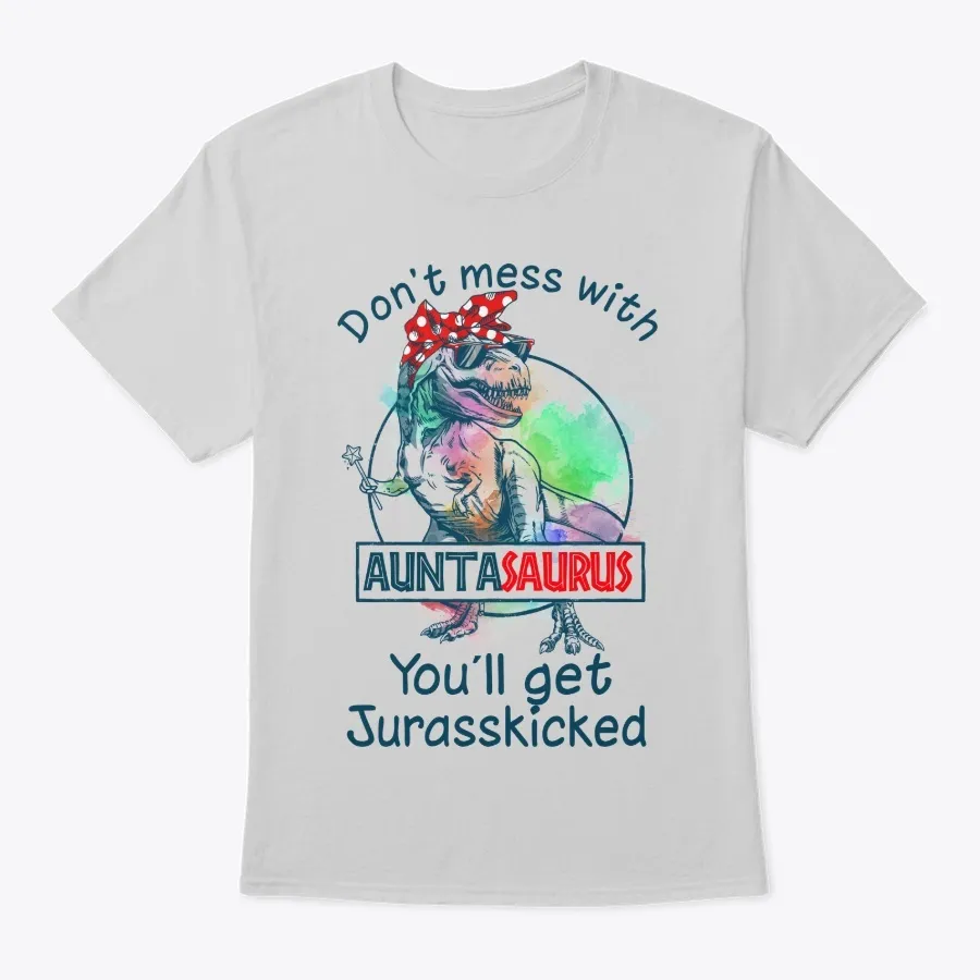 Dont Mess With Auntasaurus