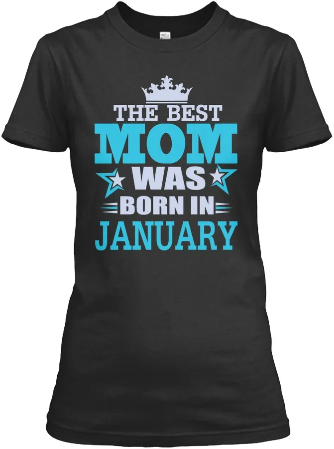 The Best Mom Was Born In January