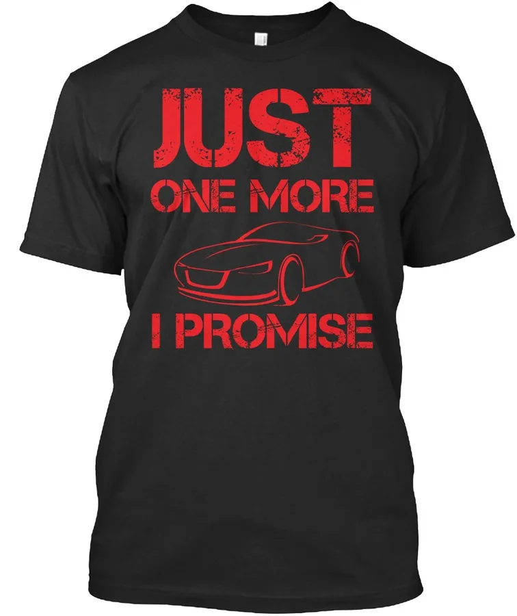 Just One More Car I Promise - T Shirts