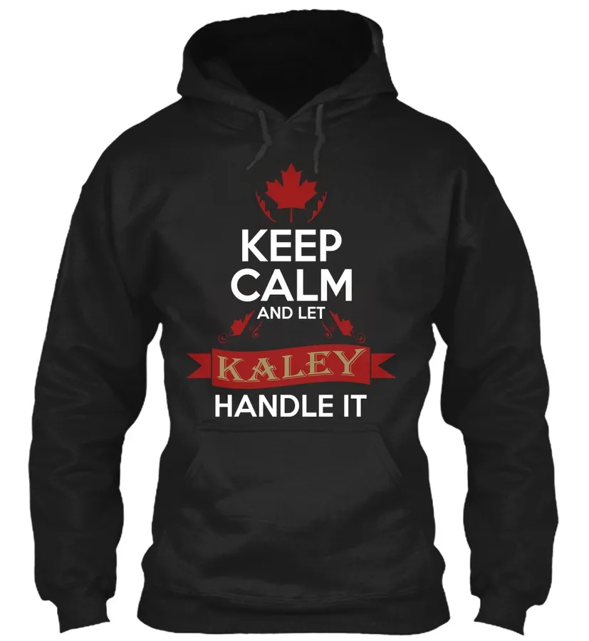 Keep Calm - Let Kaley Handle It