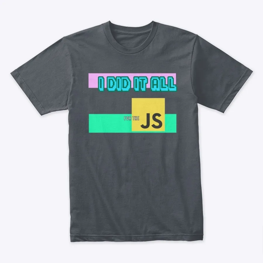 I Did It All For The Javascript