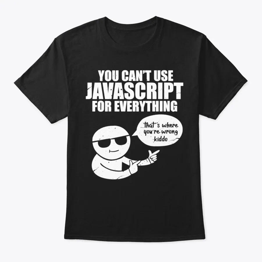 You Cant Use Javascript For Everything