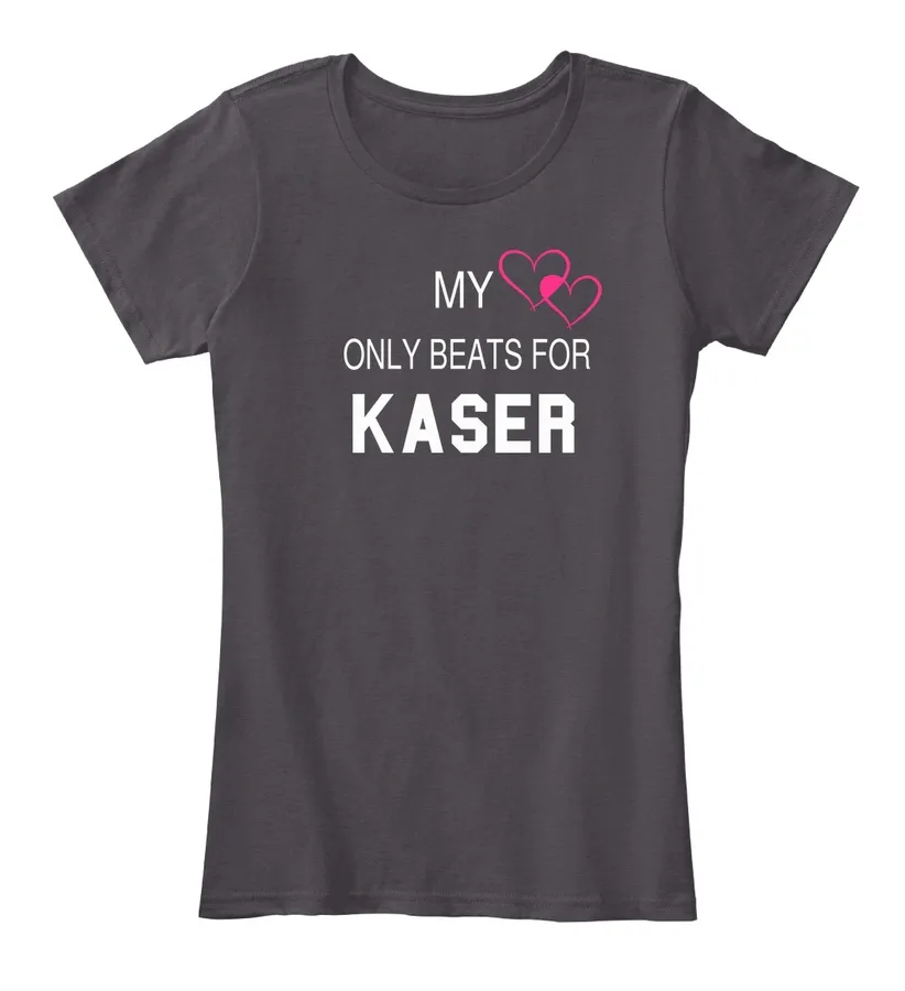 My Heart Only Beats For Kaser Tee