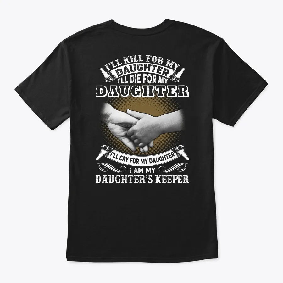 I Am My Daughters Keeper Print On Back