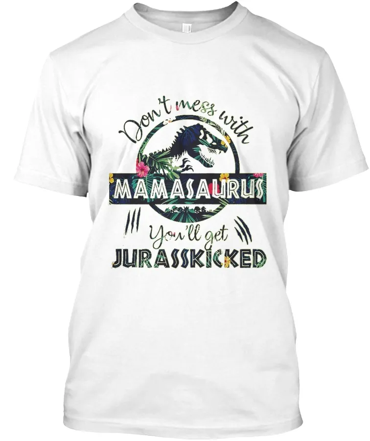 T-shirts Mom Dont Mess With Mamasaurus