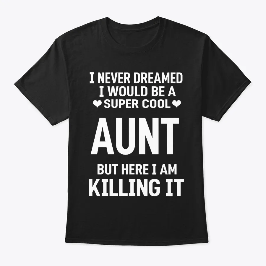 I Would Be A Super Cool Aunt