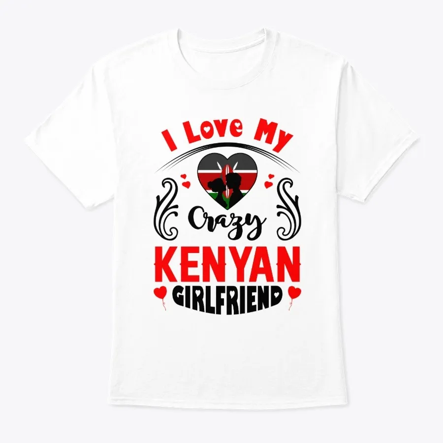 I Love My Crazy Kenyan Girlfriend
