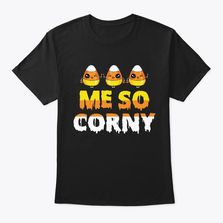 Me So Corny Candy Corn Funny Halloween C