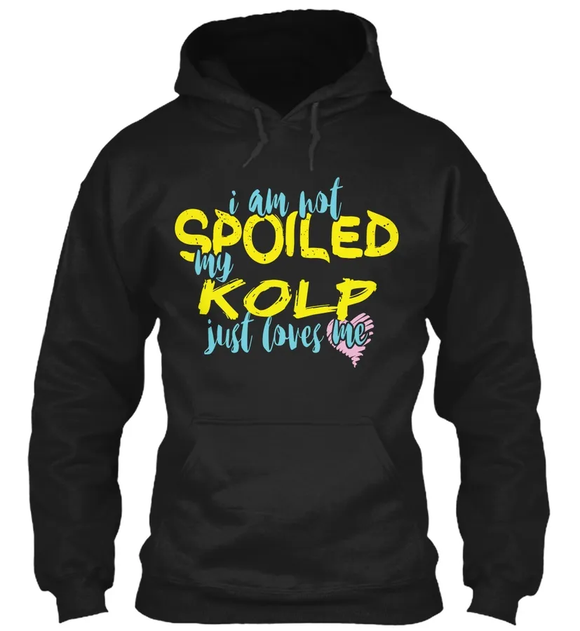 I Am Not Spoiled My Kolp Just Loves Me