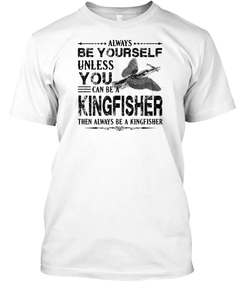 Always Be A Kingfisher Shirt
