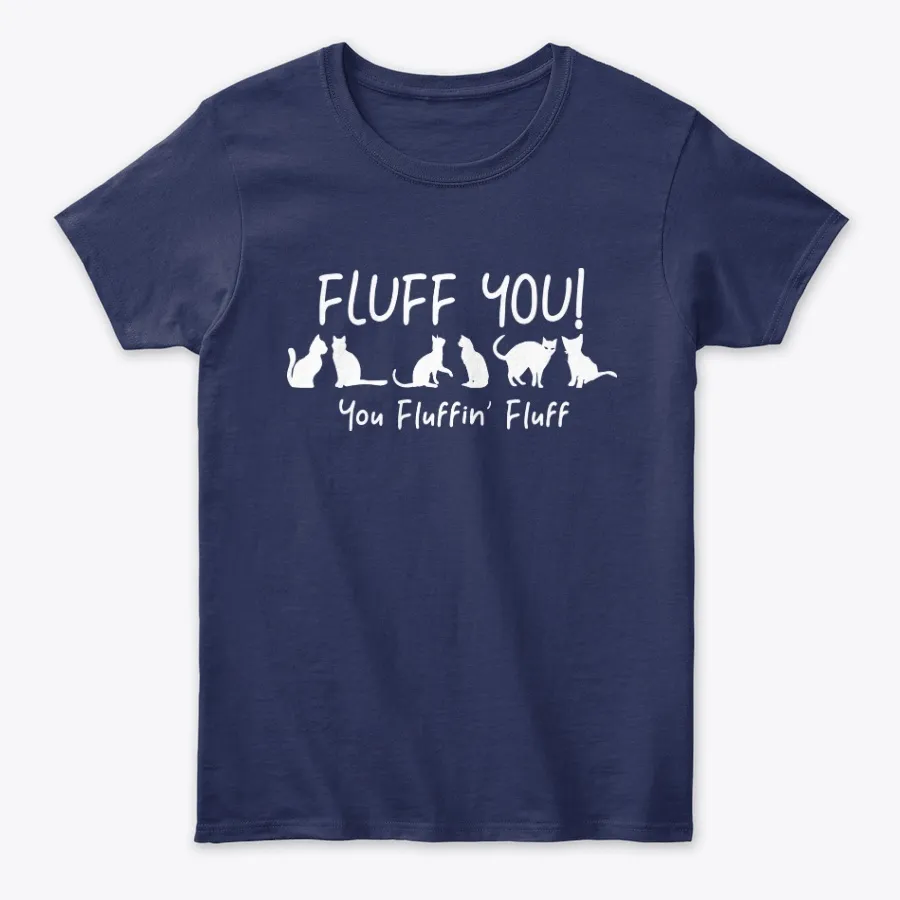 Fluff You You Fluffin Fluff Cat Kitten