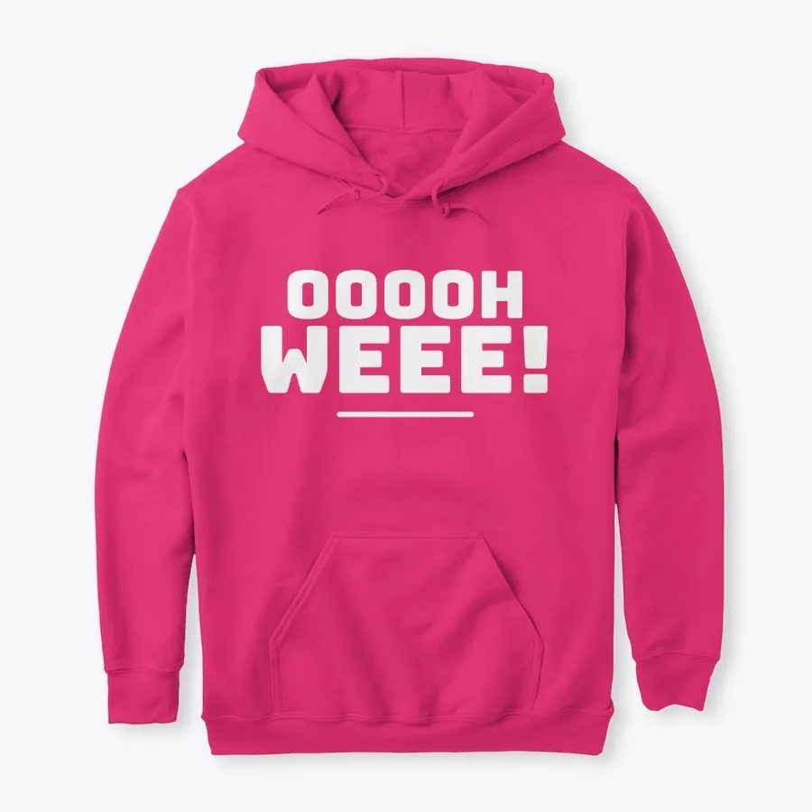 Oooh Weee Hoodies & T-shirts
