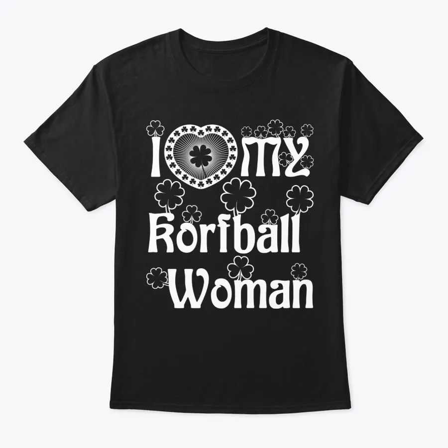 I Love My Korfball Woman Shirt