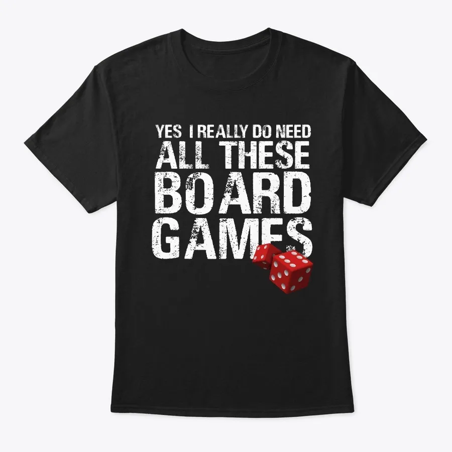 I Really Do Need All These Board Games - Names t-shirt