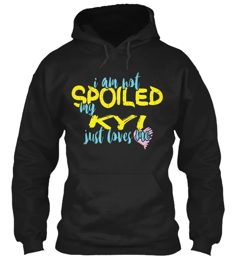I Am Not Spoiled My Kyi Just Loves Me