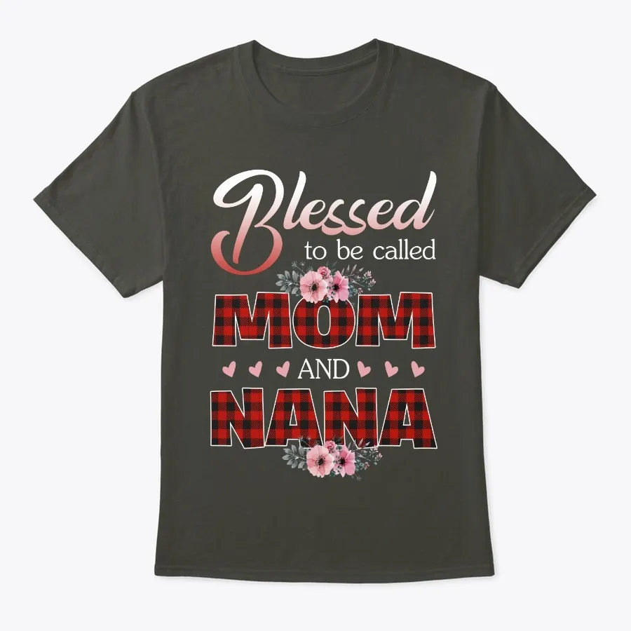 Blessed To Be Called Mom And Nana Shirt