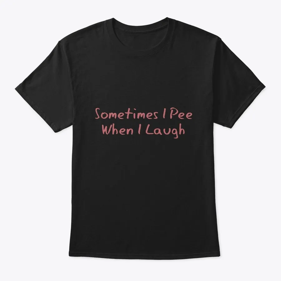 Sometimes I Pee When I Laugh