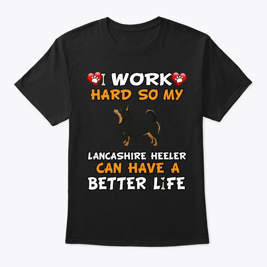 I Work Hard So My Lancashire Heeler Can