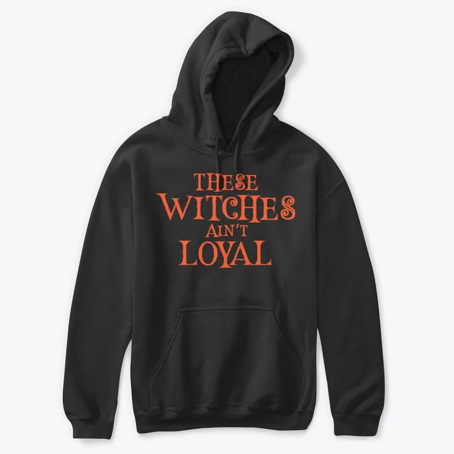 These Witches Aint Loyal Halloween Tee