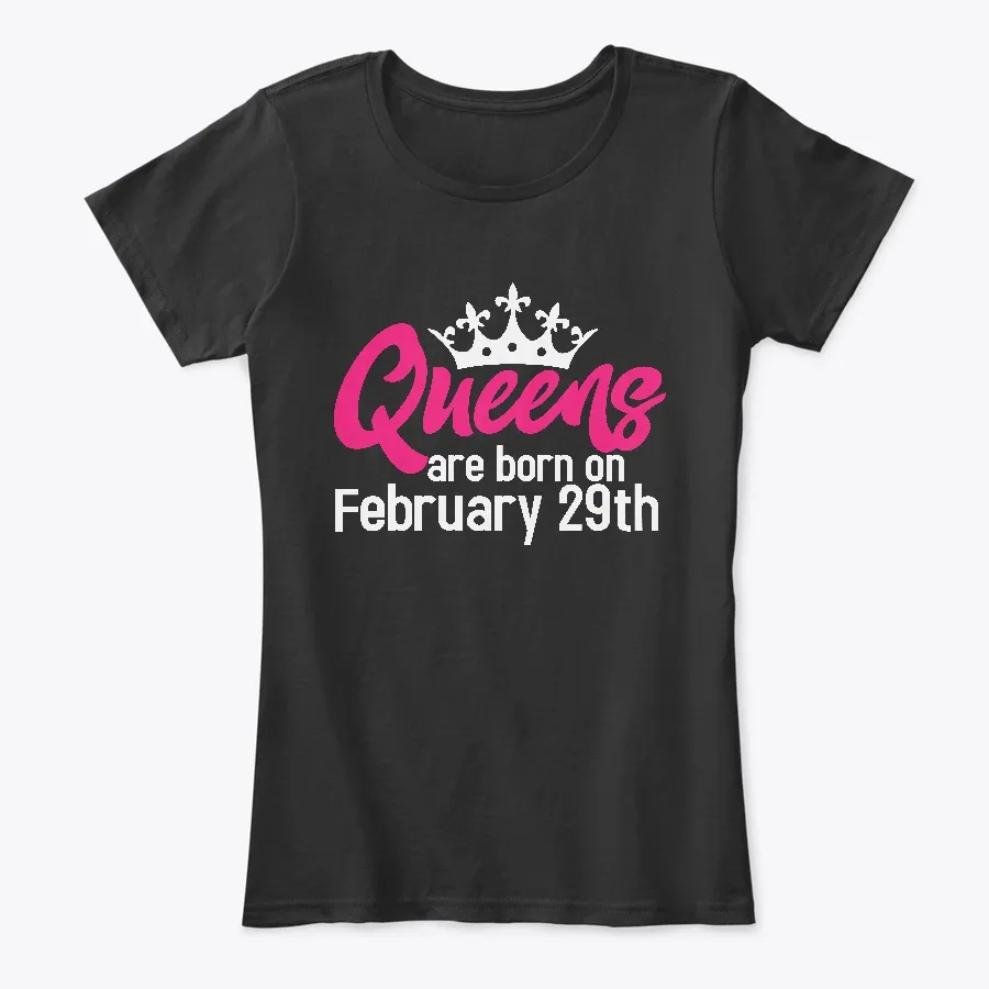Queens Are Born On February 29