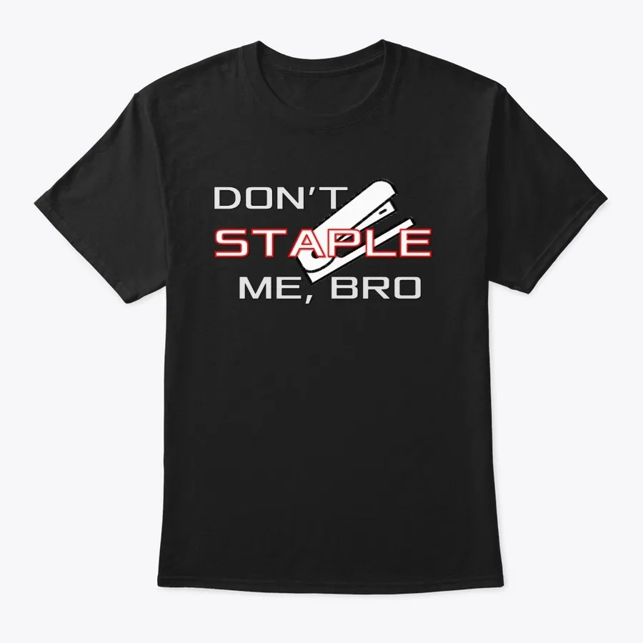 Dont Staple Me Bro - Names t-shirt