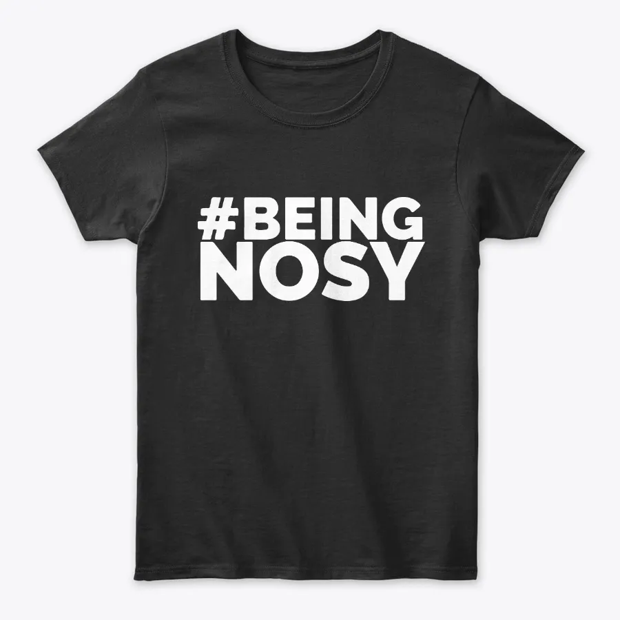 Being Nosy Tees