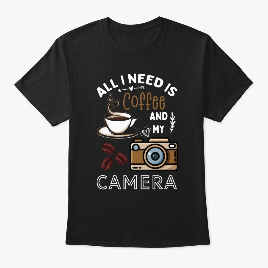 Need Is Coffee And My Camera Photography