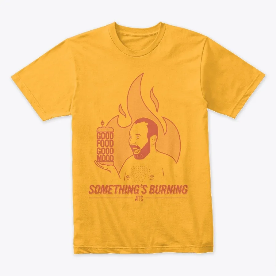 Somethings Burning- Good Food Good Mood