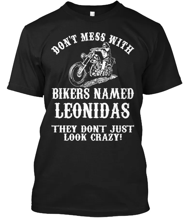 Biker Dont Mess With Bikers Named Leonidas - They Dont Just Look Crazy