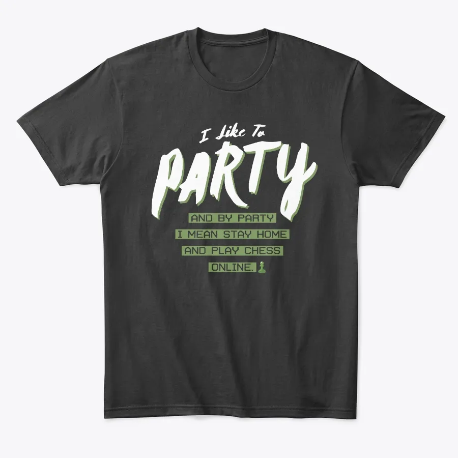 Chesscom Funny I Like To Party Tee