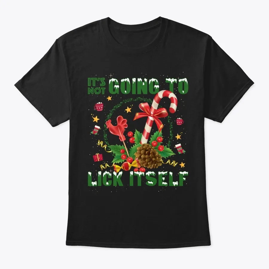 Its Not Going To Lick Itself T-shirt