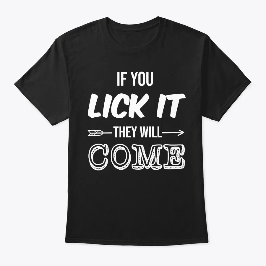 If You Lick It They Will Come Funny